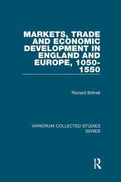 Markets, Trade and Economic Development in England and Europe, 1050-1550 (eBook, PDF) - Britnell, Richard