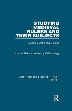 Studying Medieval Rulers and Their Subjects (eBook, PDF) - Bak, János M.; Nagy, Edited By Balázs