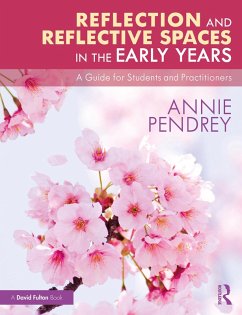 Reflection and Reflective Spaces in the Early Years (eBook, PDF) - Pendrey, Annie