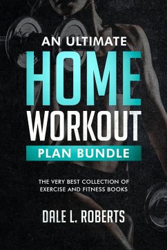 An Ultimate Home Workout Plan Bundle (eBook, ePUB) - Roberts, Dale L.