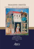 Imagens Cristãs: História, Arte e Práticas Religiosas (eBook, ePUB)