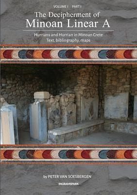 The Decipherment of Minoan Linear A, Volume I, Part I: Hurrians and Hurrian in Minoan Crete (eBook, ePUB)