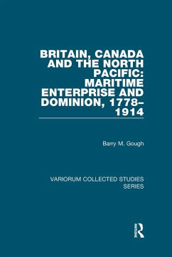 Britain, Canada and the North Pacific: Maritime Enterprise and Dominion, 1778-1914 (eBook, PDF) - Gough, Barry M.