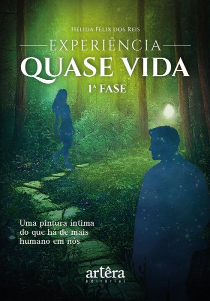 Experiência Quase Vida: 1ª Fase - Uma Pintura Íntima do Que Há de Mais Humano em Nós (eBook, ePUB)