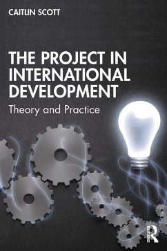 The Project in International Development (eBook, PDF) - Scott, Caitlin