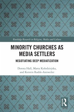 Minority Churches as Media Settlers (eBook, ePUB) - Hall, Dorota; Kolodziejska, Marta; Radde-Antweiler, Kerstin