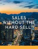 Sales Without The Hard Sell (eBook, ePUB)