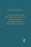 Latins, Greeks and Muslims: Encounters in the Eastern Mediterranean, 10th-15th Centuries (eBook, ePUB)