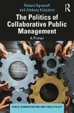 The Politics of Collaborative Public Management (eBook, ePUB) The Politics of Collaborative Public Management (eBook, ePUB)