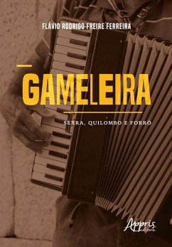 Gameleira: Serra, Quilombo e Forró (eBook, ePUB) - Ferreira, Flávio Rodrigo Freire