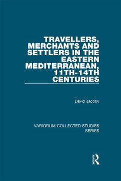 Travellers, Merchants and Settlers in the Eastern Mediterranean, 11th-14th Centuries (eBook, ePUB) - Jacoby, David