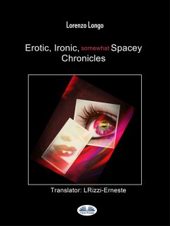Cover Erotic, Ironic, Somewhat Spacey Chronicles (eBook, ePUB)