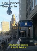 Eine Berliner Geschichte (eBook, ePUB) Eine Berliner Geschichte (eBook, ePUB)