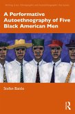 A Performative Autoethnography of Five Black American Men (eBook, ePUB)