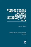 Britain, Canada and the North Pacific: Maritime Enterprise and Dominion, 1778-1914 (eBook, ePUB)