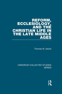 Reform, Ecclesiology, and the Christian Life in the Late Middle Ages (eBook, ePUB) - Izbicki, Thomas M.