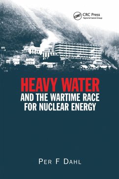 Heavy Water and the Wartime Race for Nuclear Energy (eBook, ePUB) - Dahl, Per F