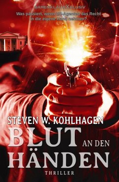 Blut an den Händen - Ein Polit-Thriller (eBook, ePUB) - Kohlhagen, Steven W.