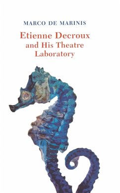 Etienne Decroux and his Theatre Laboratory (eBook, PDF) - De Marinis, Marco
