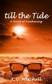 Till the Tide, A Novel of Awakening (eBook, ePUB) Till the Tide, A Novel of Awakening (eBook, ePUB)