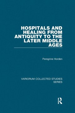 Hospitals and Healing from Antiquity to the Later Middle Ages (eBook, PDF) - Horden, Peregrine