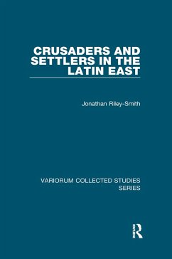 Crusaders and Settlers in the Latin East (eBook, ePUB) - Riley-Smith, Jonathan