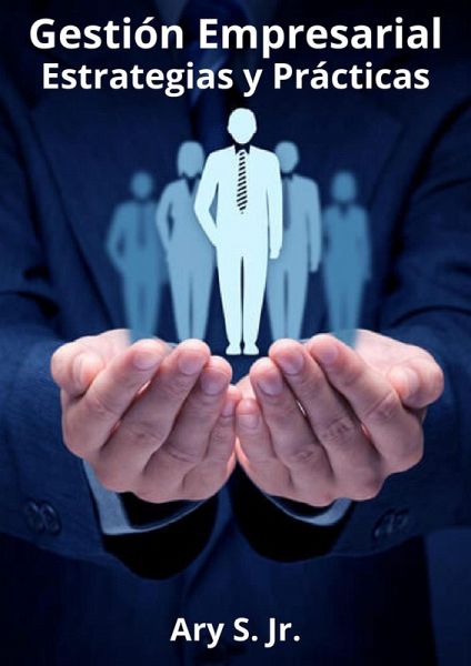 Gestión Empresarial: Estrategias y Prácticas (eBook, ePUB) Gestión Empresarial: Estrategias y Prácticas (eBook, ePUB)