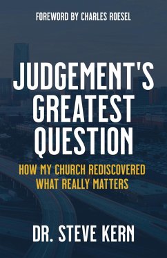 Judgement's Greatest Question: How My Church Rediscovered What Really Matters (eBook, ePUB) - Kern, Steve