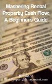 Mastering Rental Property Cash Flow: A Beginner's Guide (eBook, ePUB)