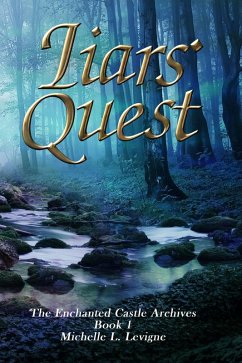 Liars' Quest (The Enchanted Castle Archives, #1) (eBook, ePUB) - Levigne, Michelle