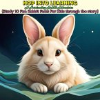 Hop into Learning: A Fascinating Rabbit Adventure (Study 10 Fun Rabbit Facts For Kids through the story) (eBook, ePUB)
