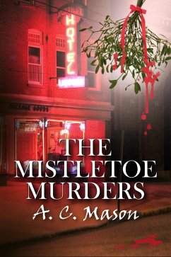 The Mistletoe Murders (eBook, ePUB) - Mason, A. C.