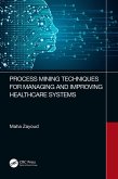 Process Mining Techniques for Managing and Improving Healthcare Systems (eBook, ePUB)