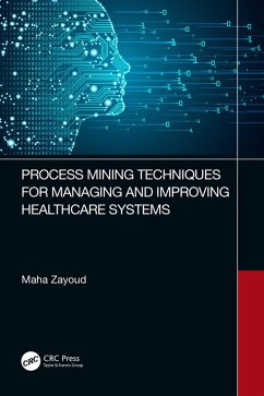 Process Mining Techniques for Managing and Improving Healthcare Systems (eBook, PDF) - Zayoud, Maha