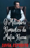 O Milionário Romântico da Máfia Russa (eBook, ePUB) O Milionário Romântico da Máfia Russa (eBook, ePUB)