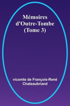 Mémoires d'Outre-Tombe (Tome 3) - Chateaubriand, Vicomte de