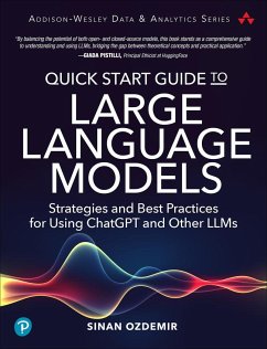 Quick Start Guide to Large Language Models: Strategies and Best Practices for Using ChatGPT and Other LLMs - Ozdemir, Sinan