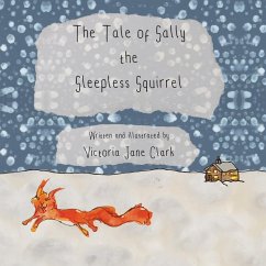 The Tale of Sally the Sleepless Squirrel - Clark, Victoria Jane