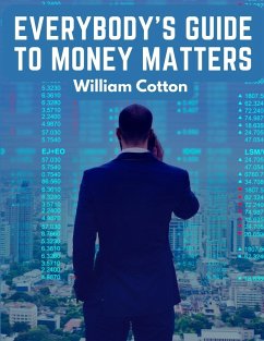 Everybody's Guide to Money Matters - William Cotton