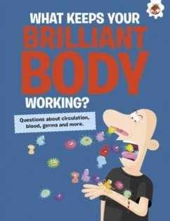 Cover The Curious Kid's Guide To The Human Body: WHAT KEEPS YOUR BRILLIANT BODY WORKING?
