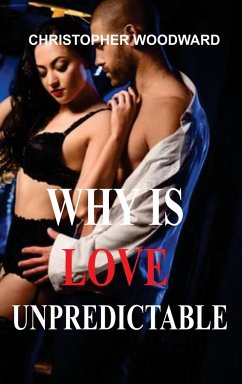 WHY IS LOVE UNPREDICTABLE - Woodward, Christopher