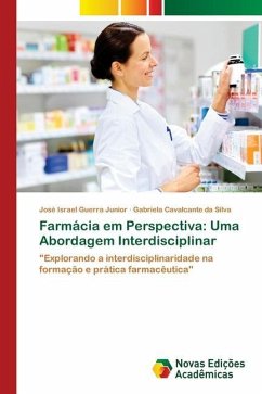 Farmácia em Perspectiva: Uma Abordagem Interdisciplinar - Guerra Junior, José Israel;da Silva, Gabriela Cavalcante
