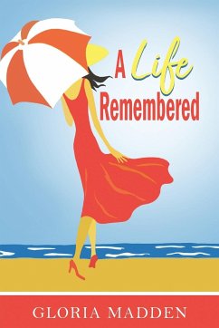 A Life Remembered - Madden, Gloria M.