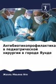 Antibiotikoprofilaktika w pediatricheskoj hirurgii w gorode Yaunde Antibiotikoprofilaktika w pediatricheskoj hirurgii w gorode Yaunde