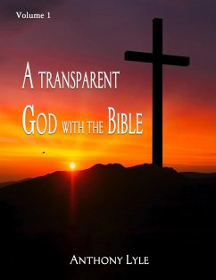 A Transparent God through the Bible - Lyle, Anthony