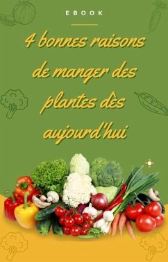 4 bonnes raisons de manger des plantes (Nutrition) (eBook, ePUB) - Gomes, Frédéric