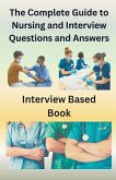 The Complete Guide to Nursing and Interview Questions and Answers