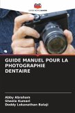 GUIDE MANUEL POUR LA PHOTOGRAPHIE DENTAIRE