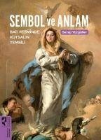 Sembol ve Anlam - Bati Resminde Kutsalin Temsili - Yüzgüller, Serap