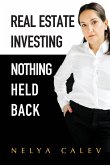 Real Estate Investing Nothing Held Back